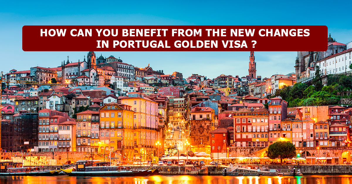 How can you benefit from the new Portugal Golden Visa program changes?