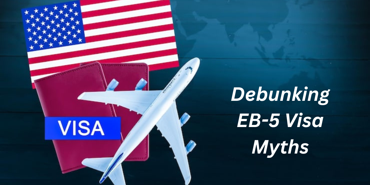 Debunking EB-5 Visa Myths